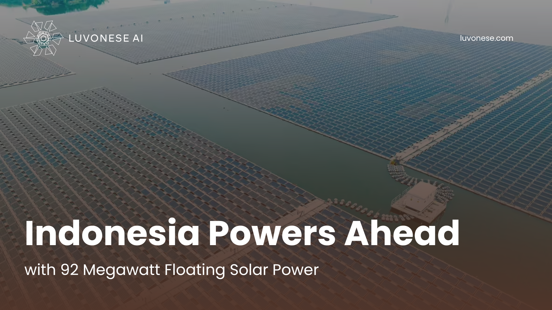 Indonesia Powers Ahead with 92 Megawatt Floating Solar Power - Luvonese AI