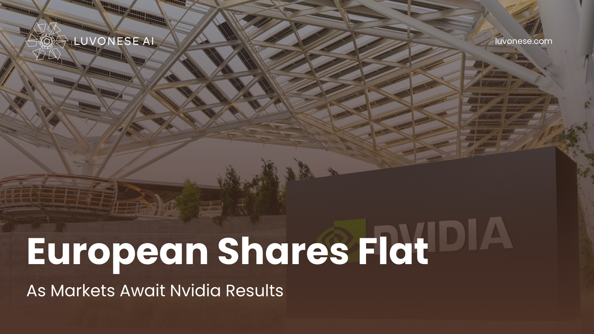 European Shares Flat As Markets Await Nvidia Results - Luvonese AI