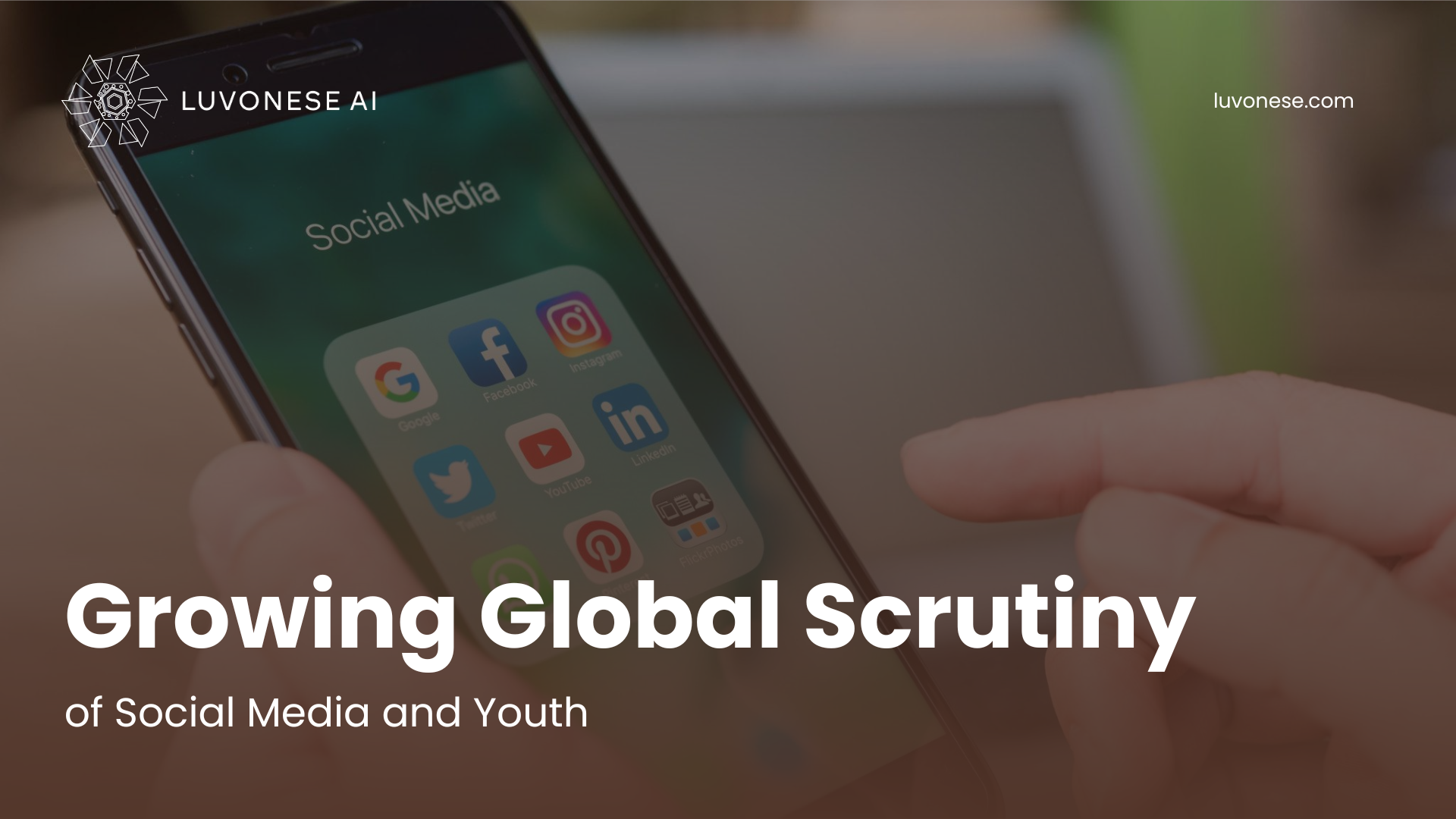 Growing Global Scrutiny of Social Media and Youth - Luvonese AI