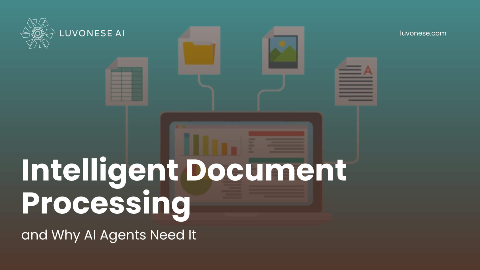 Intelligent Document Processing and Why AI Agents Need It - Luvonese AI